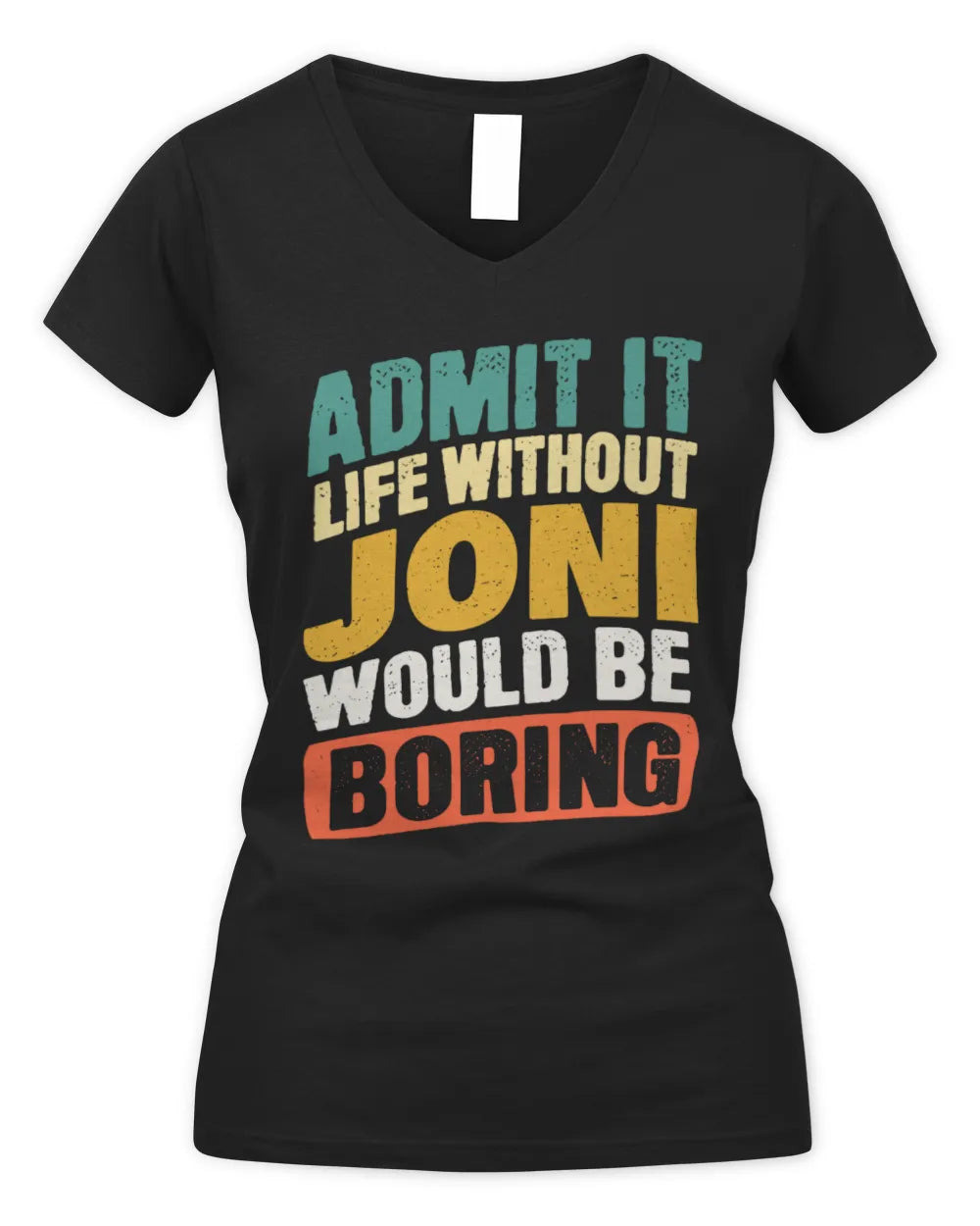 JONI TP88-K4-229
Personalized Funny Quote Apparel “Life Without NAME Would Be Boring” - Women's V-Neck T-Shirt - Black