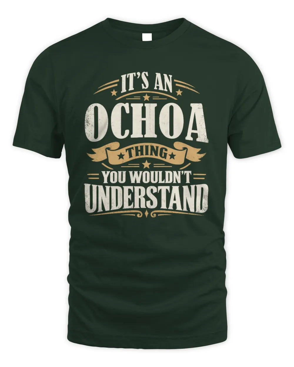OCHOA P08 TH51 - Personalized “It’s a/an [NAME] Thing – You Wouldn’t Understand” Shirt - Unisex Standard T-Shirt - Forest Green