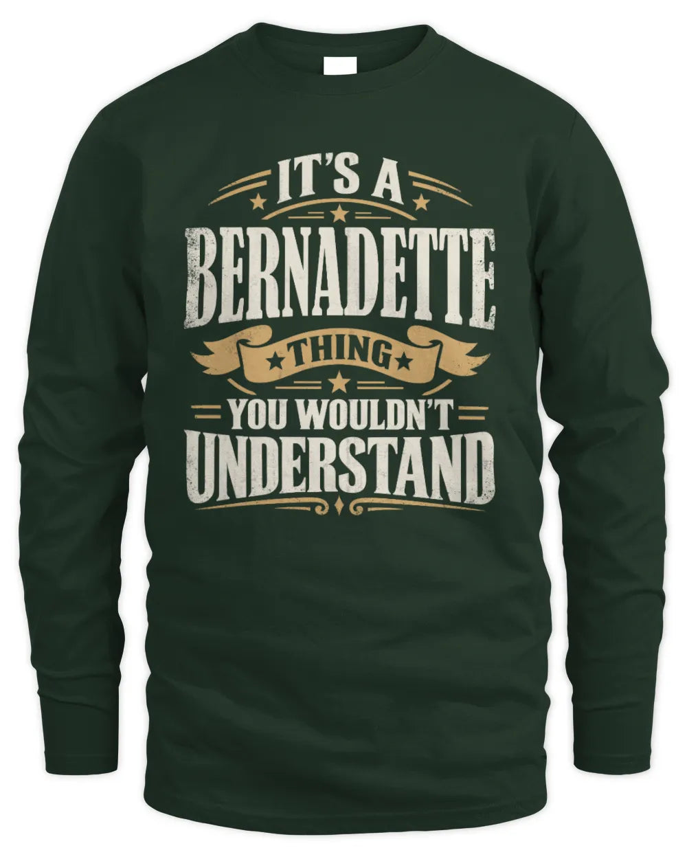 BERNADETTE P08 TH51 - Personalized “It’s a/an [NAME] Thing – You Wouldn’t Understand” Shirt - Men's Long Sleeved T-Shirt - Forest Green
