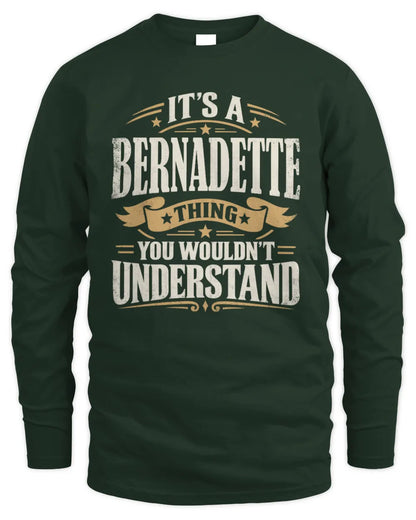 BERNADETTE P08 TH51 - Personalized “It’s a/an [NAME] Thing – You Wouldn’t Understand” Shirt - Men's Long Sleeved T-Shirt - Forest Green