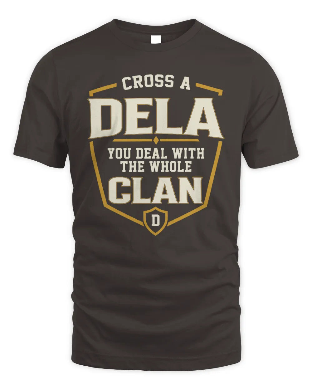 DELA NT1-K008 Cross A/An NAME, You Deal With the Whole Clan | Personalized Vintage T-Shirt - Unisex Standard T-Shirt - Dark Chocolate