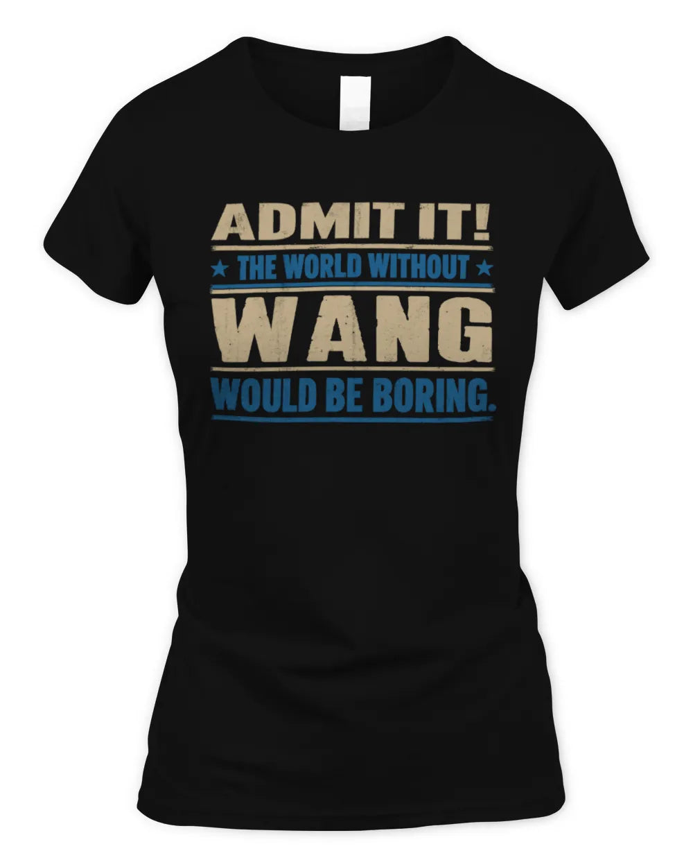 WANG TP68-K2-968 – Personalized Funny Quote Apparel “The World Without NAME Would Be Boring” - Women's Standard T-Shirt - Black