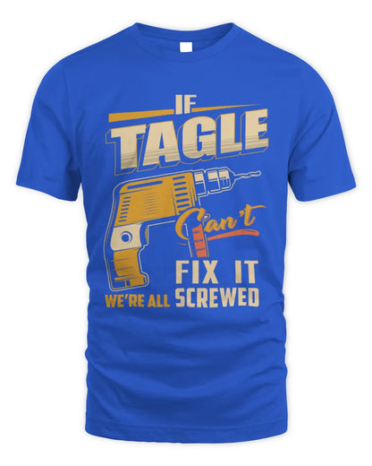 TAGLE TP22-K4-228 - Personalized Handyman T-Shirt “If AARON Can’t Fix It, We’re All Screwed” - Unisex Standard T-Shirt - Royal