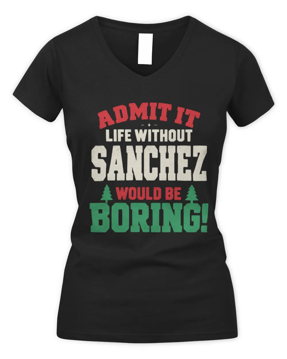 SANCHEZ P5 TH08 Christmas T-Shirt – “Life Without NAME Would Be Boring” - Women's V-Neck T-Shirt - Black
