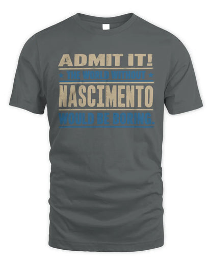 NASCIMENTO TP68-K2-968 – Personalized Funny Quote Apparel “The World Without NAME Would Be Boring” - Unisex Standard T-Shirt - Charcoal