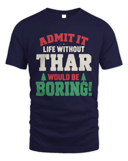 THAR P5 TH08 Christmas T-Shirt – “Life Without NAME Would Be Boring” - Unisex Standard T-Shirt - Navy