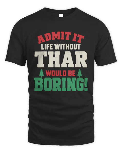 THAR P5 TH08 Christmas T-Shirt – “Life Without NAME Would Be Boring” - Unisex Standard T-Shirt - Black