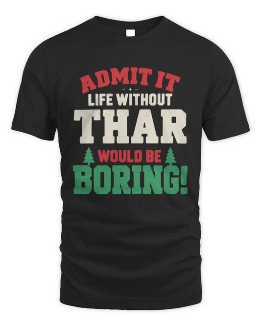 THAR P5 TH08 Christmas T-Shirt – “Life Without NAME Would Be Boring” - Unisex Standard T-Shirt - Black