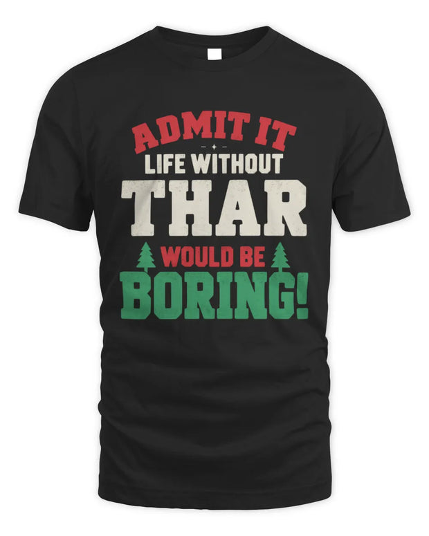 THAR P5 TH08 Christmas T-Shirt – “Life Without NAME Would Be Boring”