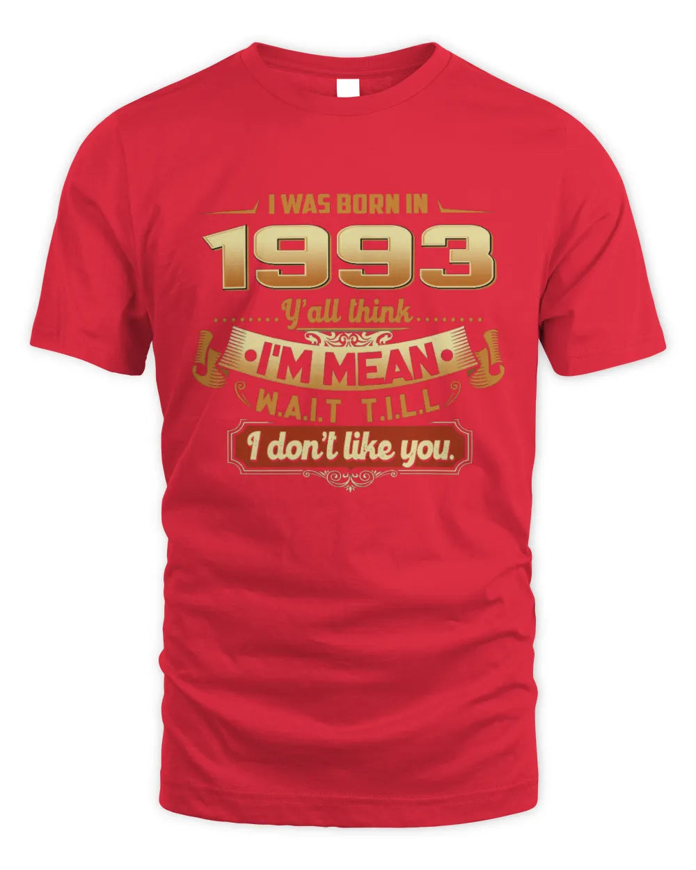 1993 HH89-K2 – Funny Birth Year Attitude Quote T-Shirt - Unisex Standard T-Shirt - Red