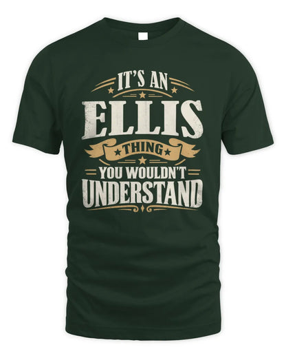 ELLIS P08 TH51 - Personalized “It’s a/an [NAME] Thing – You Wouldn’t Understand” Shirt - Unisex Standard T-Shirt - Forest Green