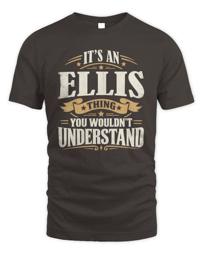 ELLIS P08 TH51 - Personalized “It’s a/an [NAME] Thing – You Wouldn’t Understand” Shirt - Unisex Standard T-Shirt - Dark Chocolate