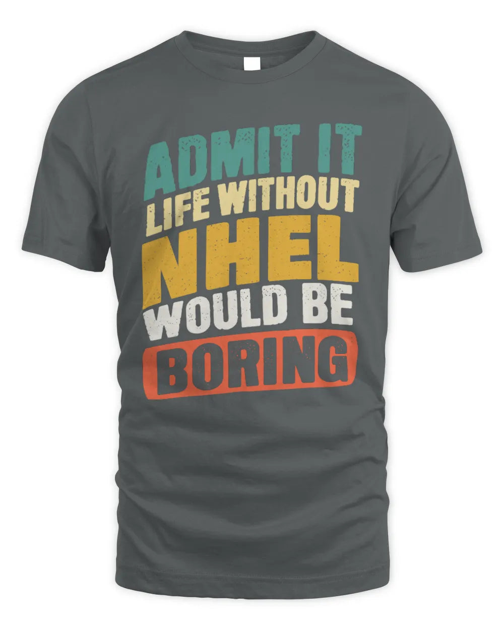 NHEL TP88-K4-229
Personalized Funny Quote Apparel “Life Without NAME Would Be Boring” - Unisex Standard T-Shirt - Charcoal