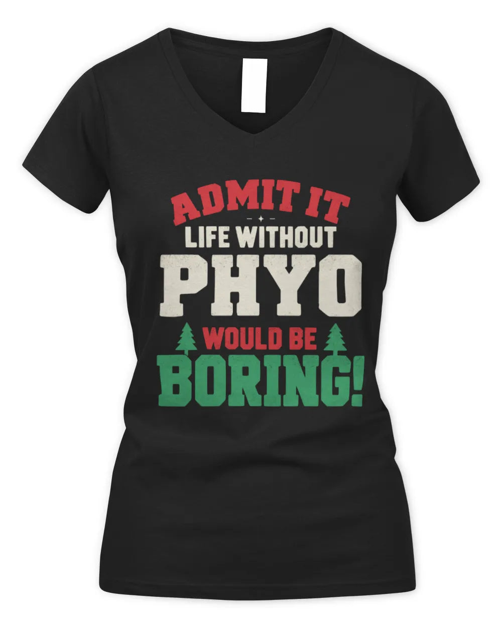 PHYO P5 TH08 Christmas T-Shirt – “Life Without NAME Would Be Boring” - Women's V-Neck T-Shirt - Black