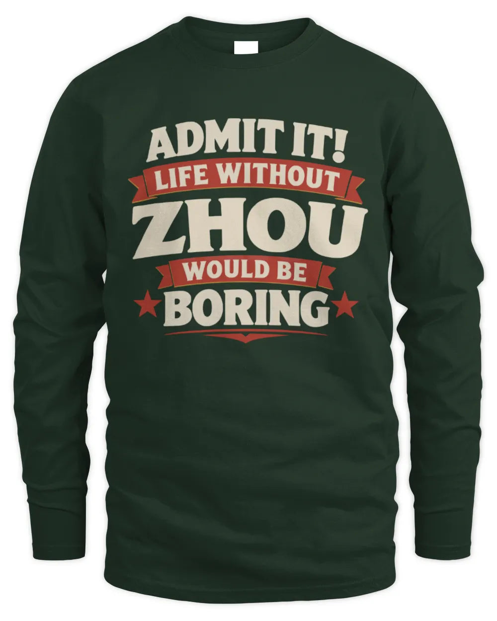 ZHOU P4 KT003 Personalized Funny Quote Apparel “Life Without NAME Would Be Boring” - Men's Long Sleeved T-Shirt - Forest Green