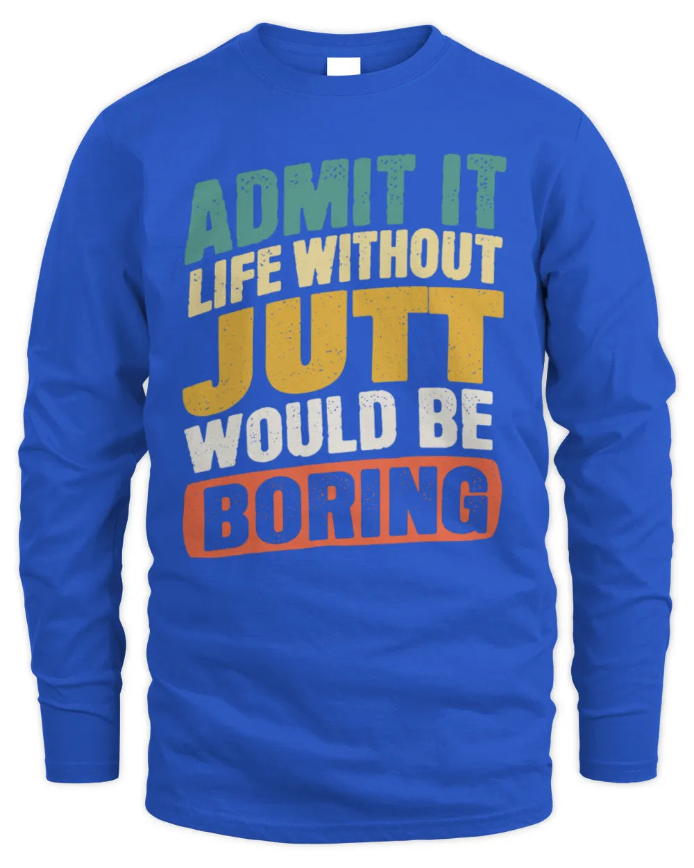 JUTT TP88-K4-229
Personalized Funny Quote Apparel “Life Without NAME Would Be Boring” - Men's Long Sleeved T-Shirt - Royal