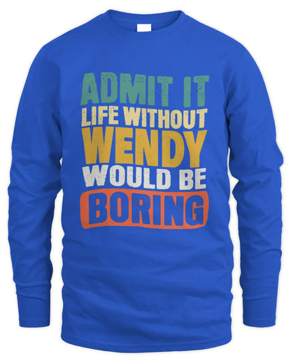 WENDY TP86-K3-229 Personalized Funny Quote Apparel “Life Without NAME Would Be Boring” - Men's Long Sleeved T-Shirt - Royal