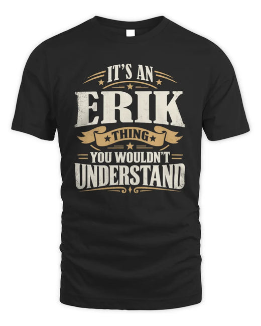 ERIK P08 TH51 - Personalized “It’s a/an [NAME] Thing – You Wouldn’t Understand” Shirt