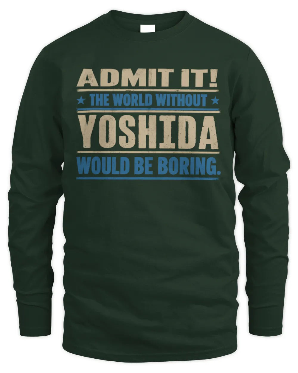 YOSHIDA TP68-K2-968 – Personalized Funny Quote Apparel “The World Without NAME Would Be Boring” - Men's Long Sleeved T-Shirt - Forest Green
