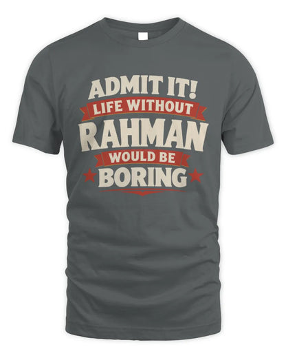 RAHMAN P4 KT003 Personalized Funny Quote Apparel “Life Without NAME Would Be Boring” - Unisex Standard T-Shirt - Charcoal