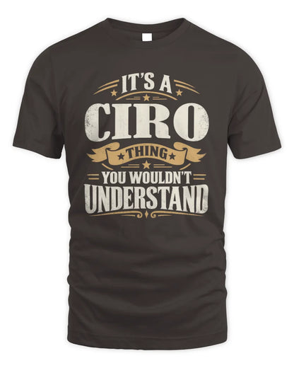 CIRO P08 TH51 - Personalized “It’s a/an [NAME] Thing – You Wouldn’t Understand” Shirt - Unisex Standard T-Shirt - Dark Chocolate