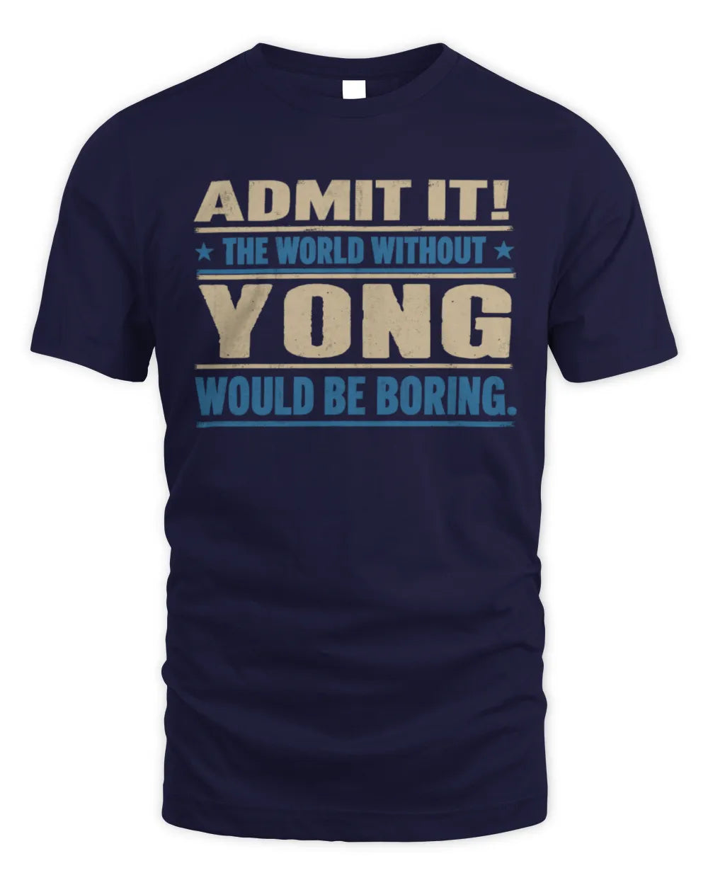 YONG TP68-K2-968 – Personalized Funny Quote Apparel “The World Without NAME Would Be Boring” - Unisex Standard T-Shirt - Navy