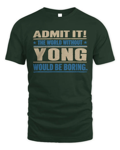 YONG TP68-K2-968 – Personalized Funny Quote Apparel “The World Without NAME Would Be Boring” - Unisex Standard T-Shirt - Forest Green
