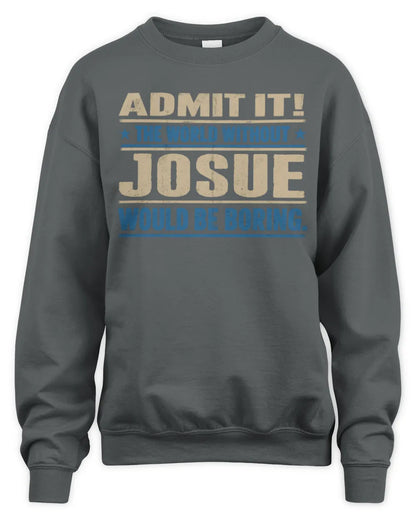 JOSUE TP68-K2-968 – Personalized Funny Quote Apparel “The World Without NAME Would Be Boring” - Unisex Sweatshirt - Charcoal