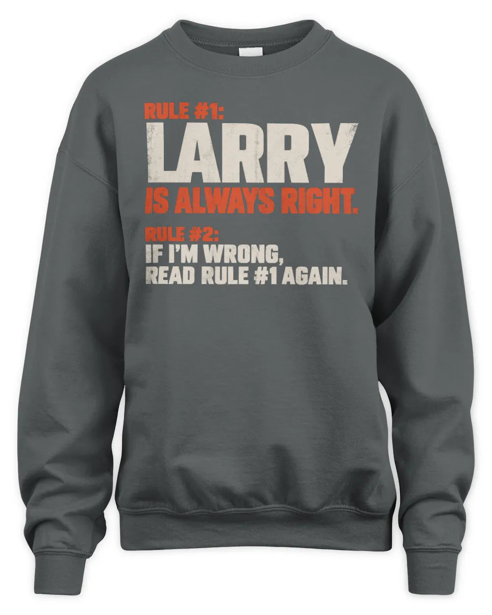 LARRY NP1-H006 - Always Right Personalized Name T-Shirt – Funny Custom Name Shirt - Unisex Sweatshirt - Charcoal