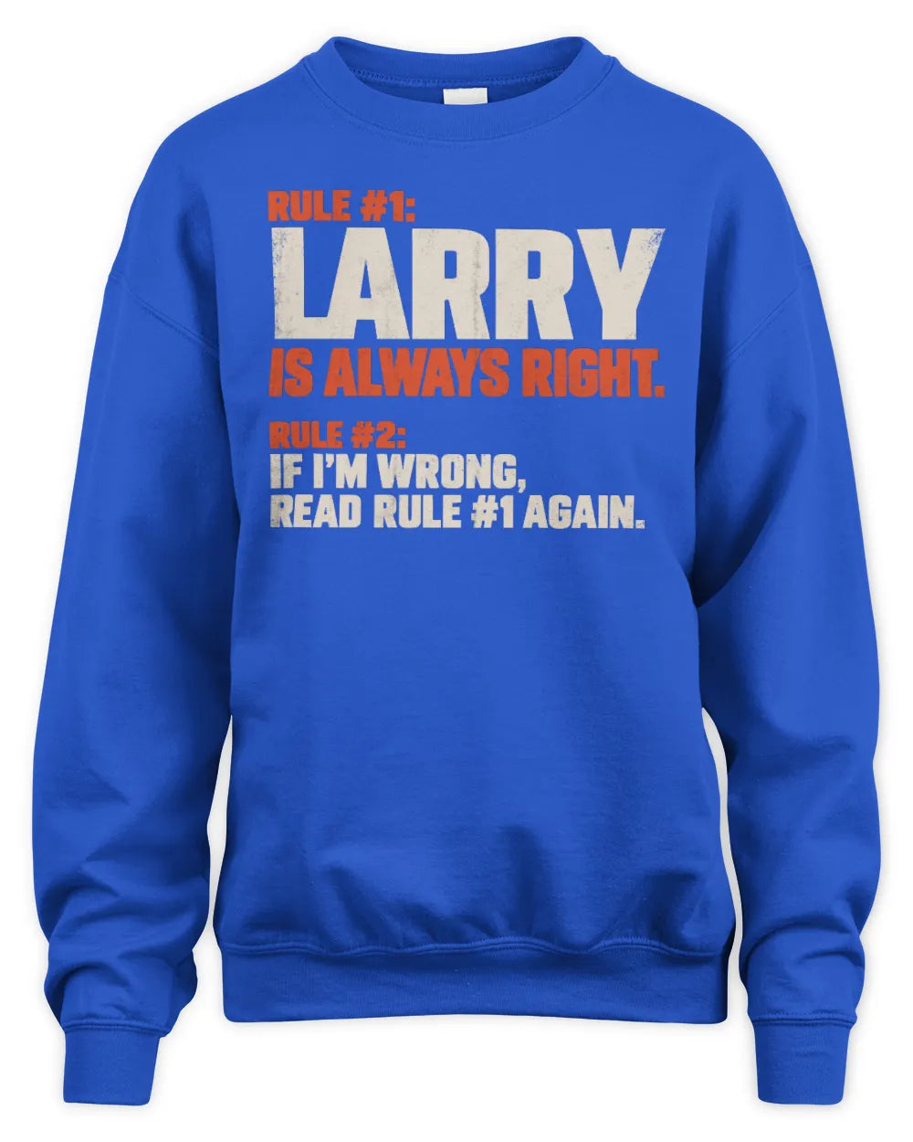 LARRY NP1-H006 - Always Right Personalized Name T-Shirt – Funny Custom Name Shirt - Unisex Sweatshirt - Royal