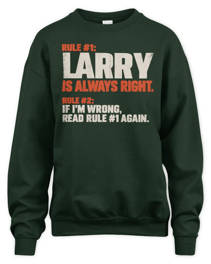 LARRY NP1-H006 - Always Right Personalized Name T-Shirt – Funny Custom Name Shirt - Unisex Sweatshirt - Forest Green