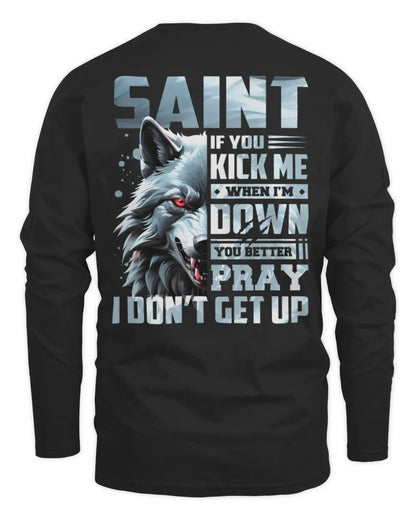 SAINT AP62-K4-666 - Personalized Fierce Wolf Quote Apparel “If You Kick Me When I’m Down, You Better Pray I Don’t Get Up” - Men's Long Sleeved T-Shirt - Black
