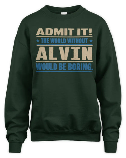 ALVIN TP68-K2-968 – Personalized Funny Quote Apparel “The World Without NAME Would Be Boring” - Unisex Sweatshirt - Forest Green