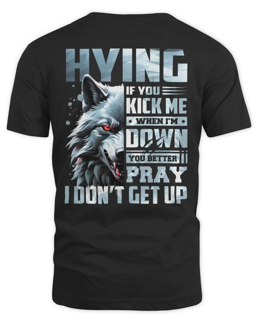 HYING AP62-K4-666 - Personalized Fierce Wolf Quote Apparel “If You Kick Me When I’m Down, You Better Pray I Don’t Get Up”