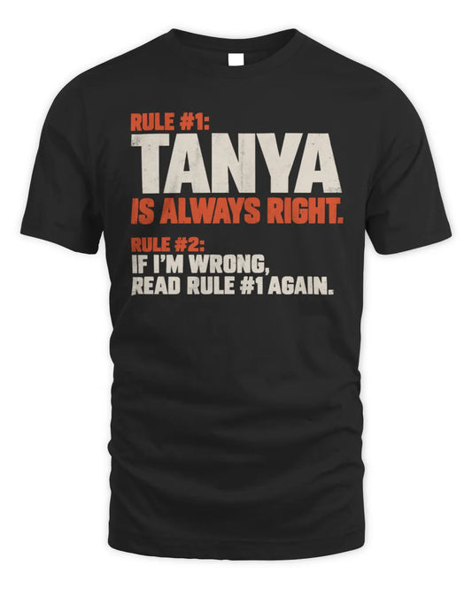 TANYA NP1-H006 
Always Right Personalized Name T-Shirt – Funny Custom Name Shirt - Unisex Standard T-Shirt - Black