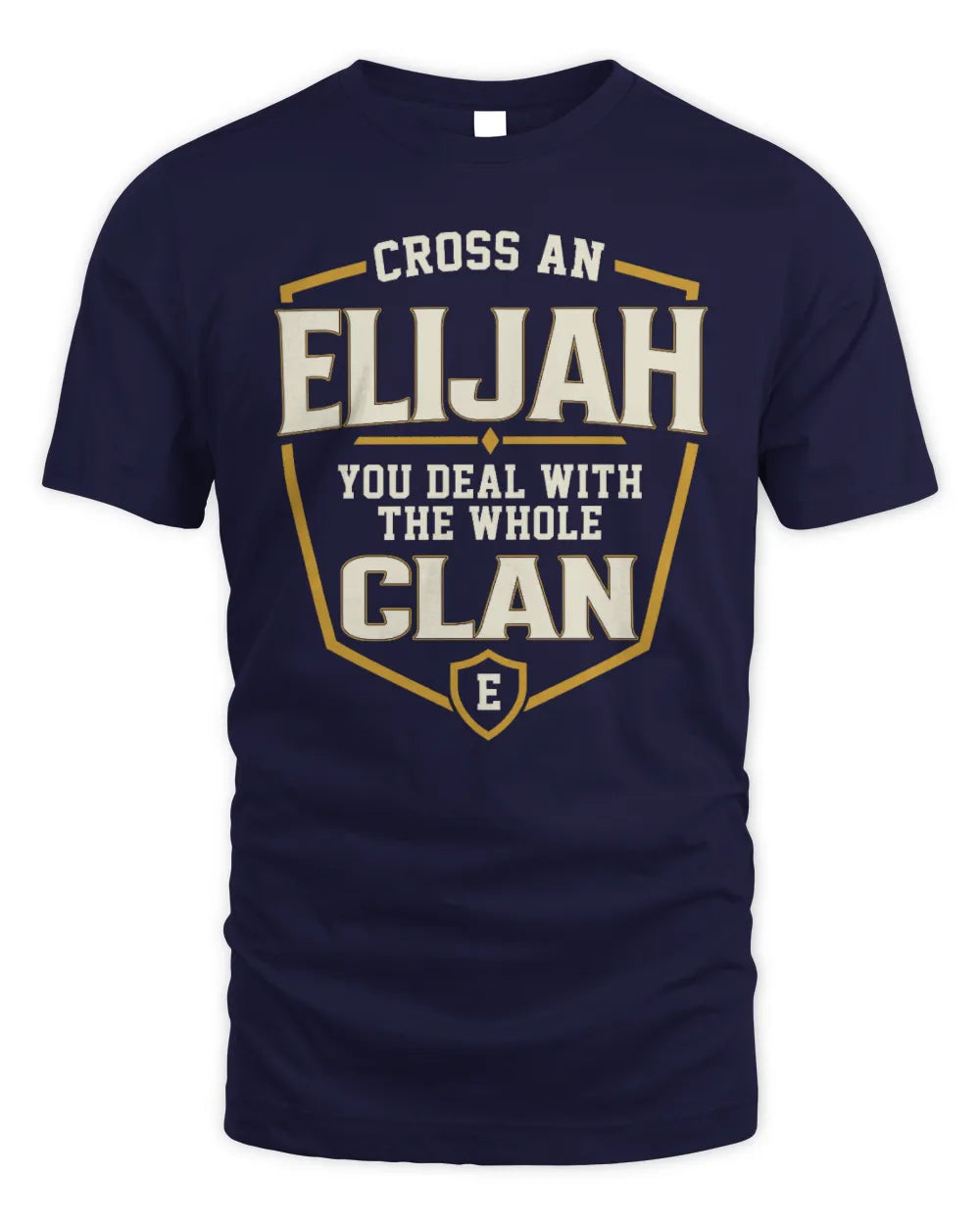 ELIJAH NT1-K008 Cross A/An NAME, You Deal With the Whole Clan | Personalized Vintage T-Shirt - Unisex Standard T-Shirt - Navy