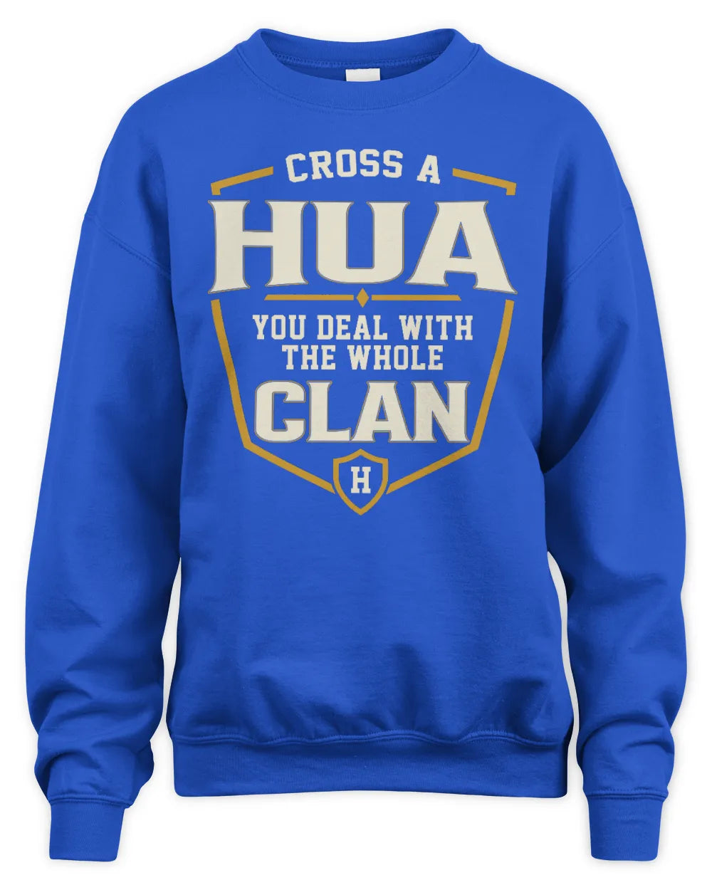HUA NT1-K008 Cross A/An NAME, You Deal With the Whole Clan | Personalized Vintage T-Shirt - Unisex Sweatshirt - Royal