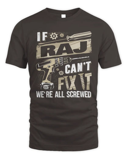 RAJ TX03 P02 - Personalized Handyman Mechanic Shirt “If NAME Can’t Fix It, We’re All Screwed” - Unisex Standard T-Shirt - Dark Chocolate
