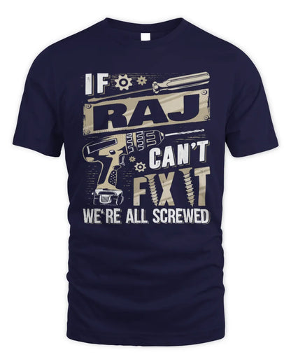 RAJ TX03 P02 - Personalized Handyman Mechanic Shirt “If NAME Can’t Fix It, We’re All Screwed” - Unisex Standard T-Shirt - Navy