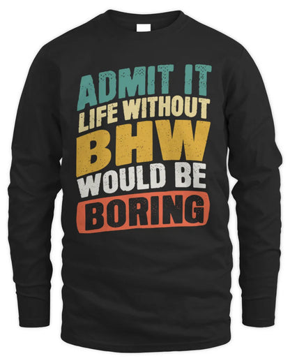 BHW TP88-K4-229
Personalized Funny Quote Apparel “Life Without NAME Would Be Boring” - Men's Long Sleeved T-Shirt - Black
