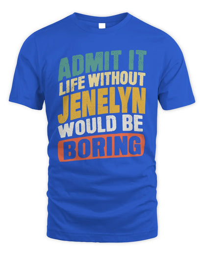 JENELYN TP88-K4-229
Personalized Funny Quote Apparel “Life Without NAME Would Be Boring” - Unisex Standard T-Shirt - Royal