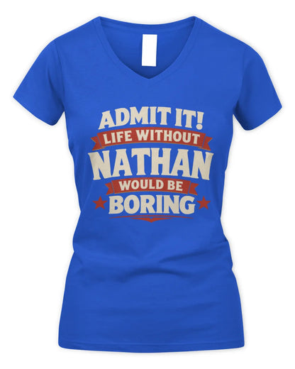 NATHAN P4 KT003 Personalized Funny Quote Apparel “Life Without NAME Would Be Boring” - Women's V-Neck T-Shirt - Royal