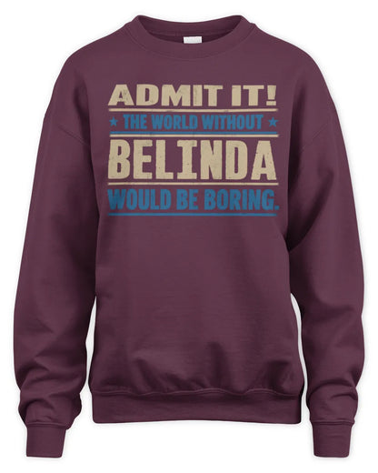 BELINDA TP68-K2-968 – Personalized Funny Quote Apparel “The World Without NAME Would Be Boring” - Unisex Sweatshirt - Maroon
