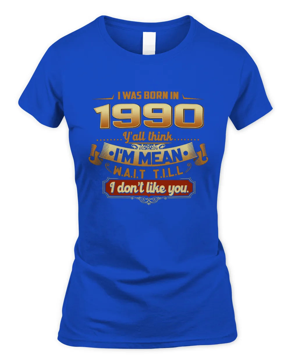 1990 HH89-K2 – Funny Birth Year Attitude Quote T-Shirt - Women's Standard T-Shirt - Royal