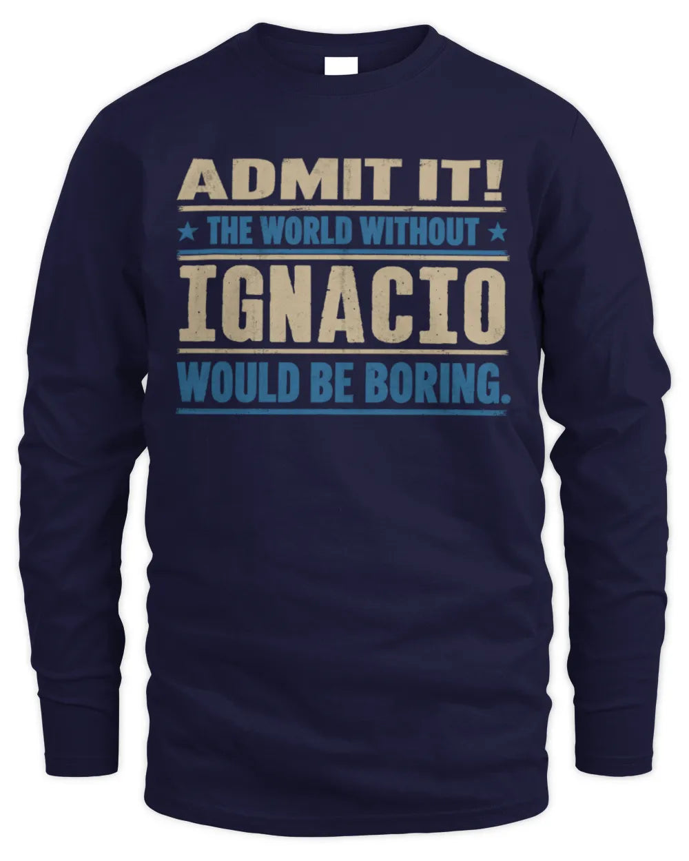 IGNACIO TP68-K2-968 – Personalized Funny Quote Apparel “The World Without NAME Would Be Boring” - Men's Long Sleeved T-Shirt - Navy