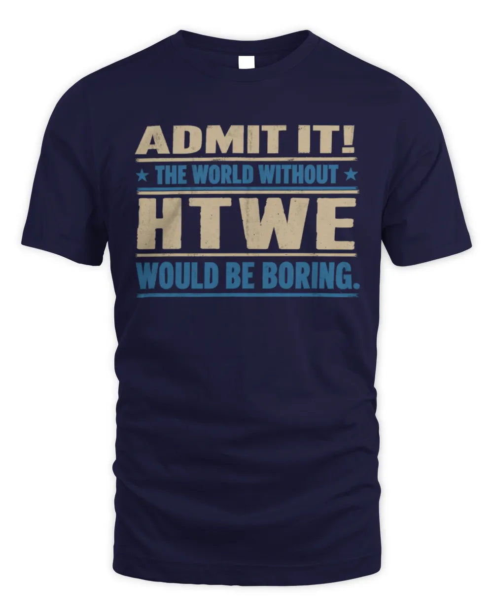 HTWE TP68-K2-968 – Personalized Funny Quote Apparel “The World Without NAME Would Be Boring” - Unisex Standard T-Shirt - Navy