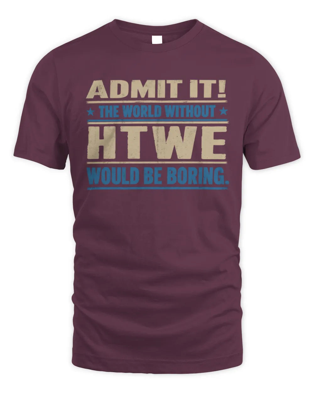 HTWE TP68-K2-968 – Personalized Funny Quote Apparel “The World Without NAME Would Be Boring” - Unisex Standard T-Shirt - Maroon