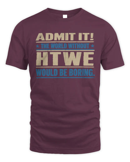 HTWE TP68-K2-968 – Personalized Funny Quote Apparel “The World Without NAME Would Be Boring” - Unisex Standard T-Shirt - Maroon