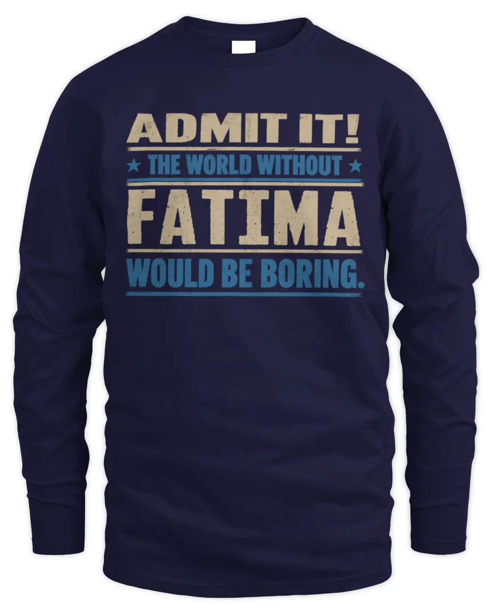 FATIMA TP68-K2-968 – Personalized Funny Quote Apparel “The World Without NAME Would Be Boring” - Men's Long Sleeved T-Shirt - Navy