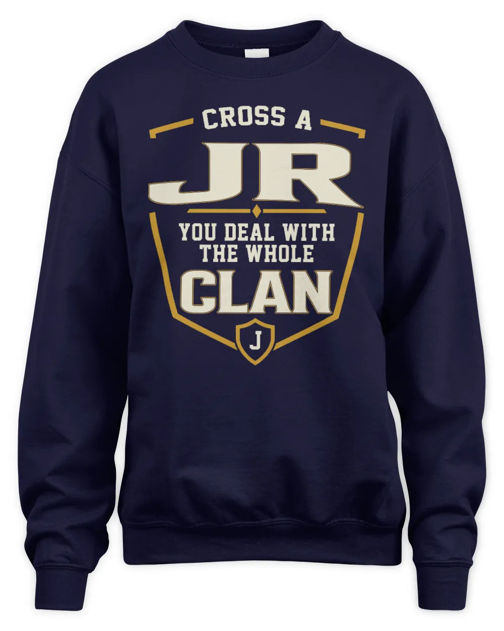JR NT1-K008 Cross A/An NAME, You Deal With the Whole Clan | Personalized Vintage T-Shirt - Unisex Sweatshirt - Navy
